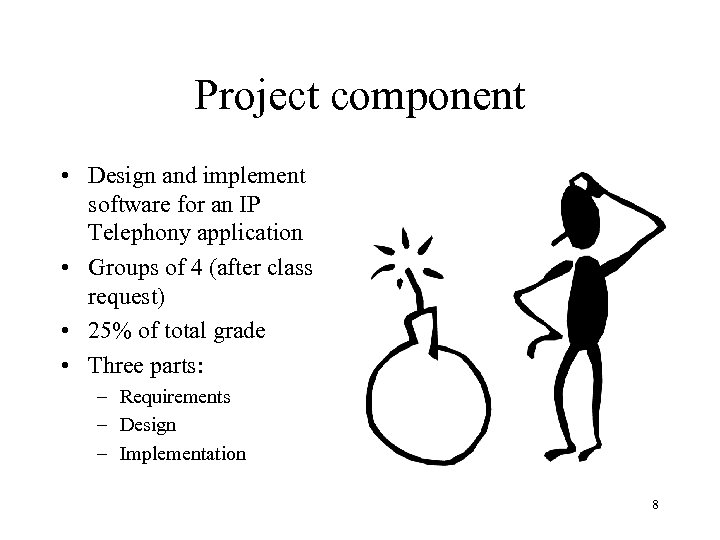 Project component • Design and implement software for an IP Telephony application • Groups