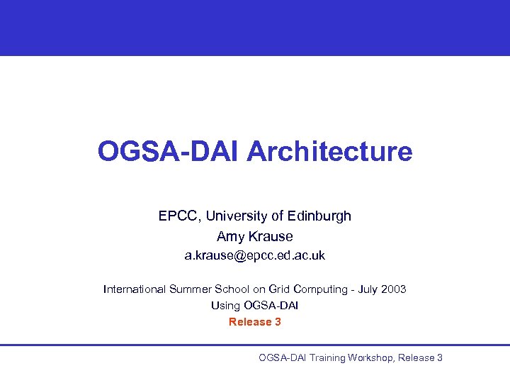 OGSA-DAI Architecture EPCC, University of Edinburgh Amy Krause a. krause@epcc. ed. ac. uk International