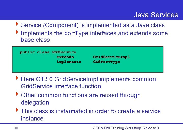 Java Services 4 Service (Component) is implemented as a Java class 4 Implements the
