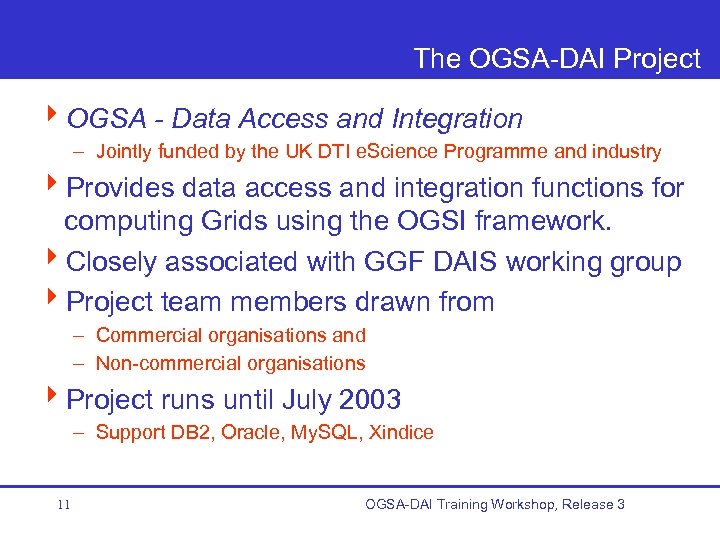 The OGSA-DAI Project 4 OGSA - Data Access and Integration – Jointly funded by