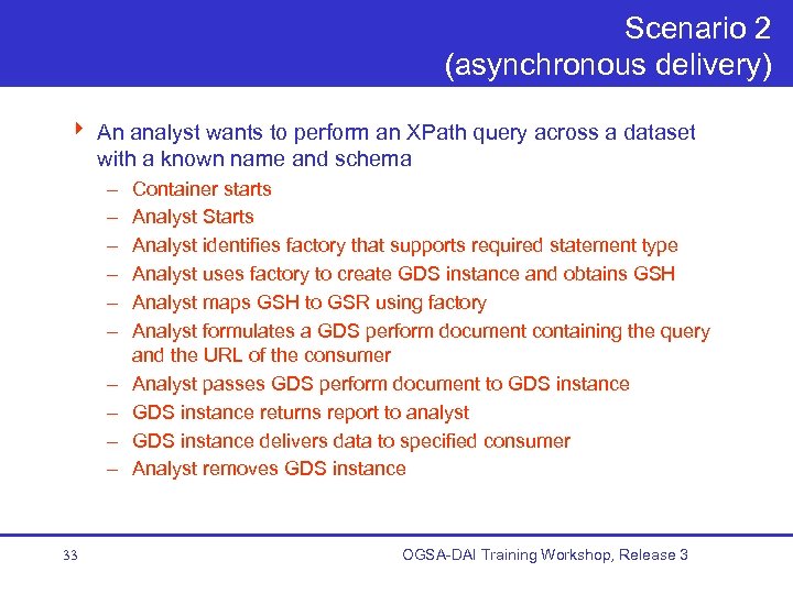 Scenario 2 (asynchronous delivery) 4 An analyst wants to perform an XPath query across