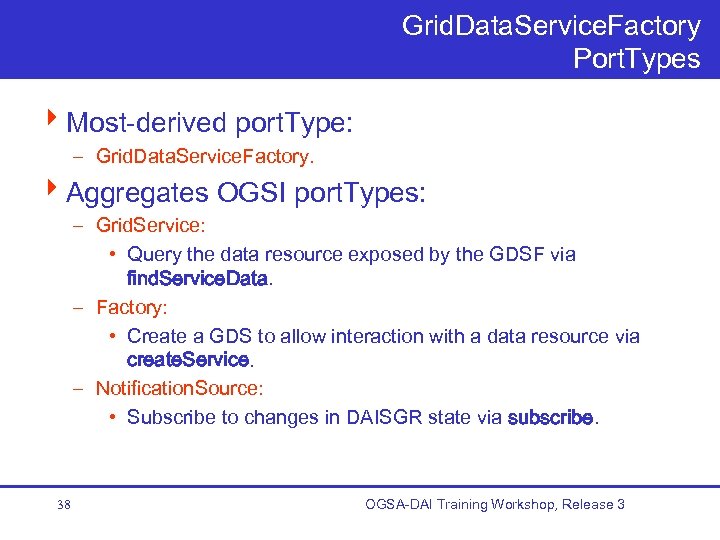 Grid. Data. Service. Factory Port. Types 4 Most-derived port. Type: – Grid. Data. Service.