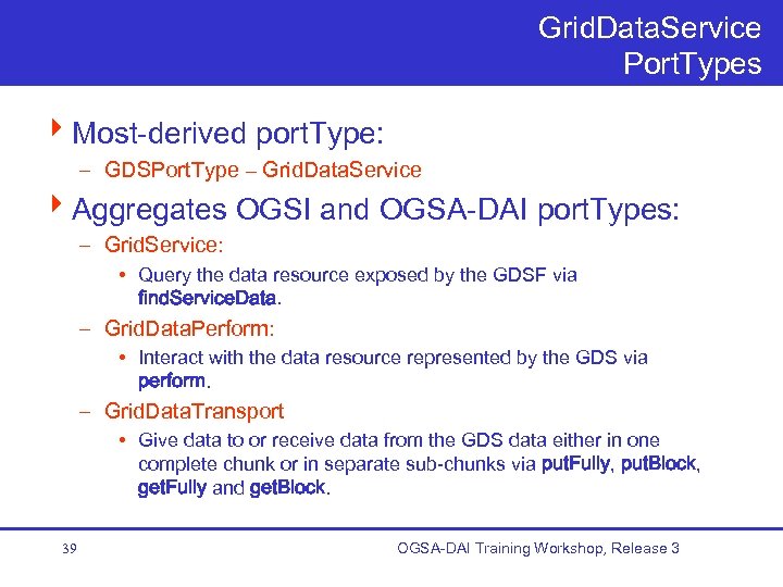 Grid. Data. Service Port. Types 4 Most-derived port. Type: – GDSPort. Type – Grid.
