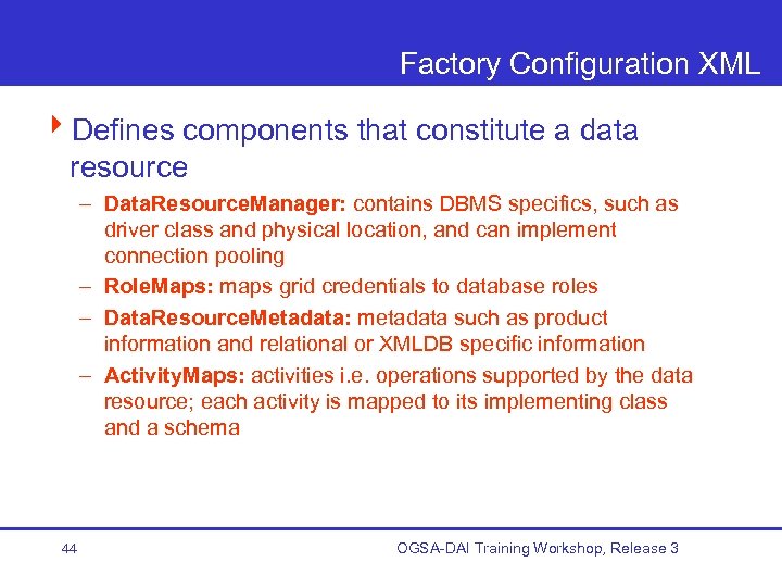 Factory Configuration XML 4 Defines components that constitute a data resource – Data. Resource.