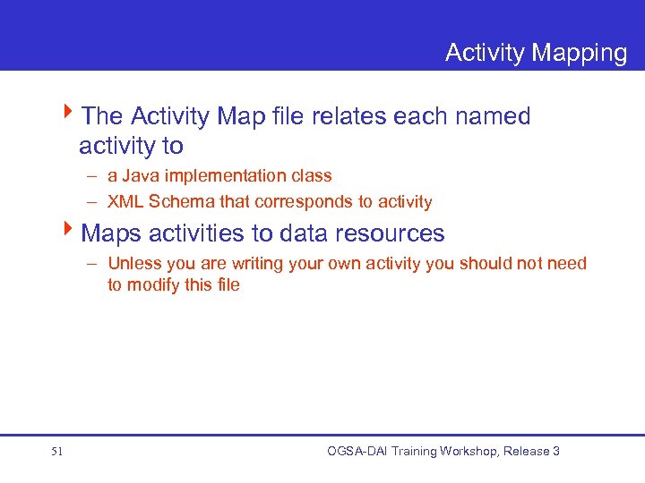 Activity Mapping 4 The Activity Map file relates each named activity to – a