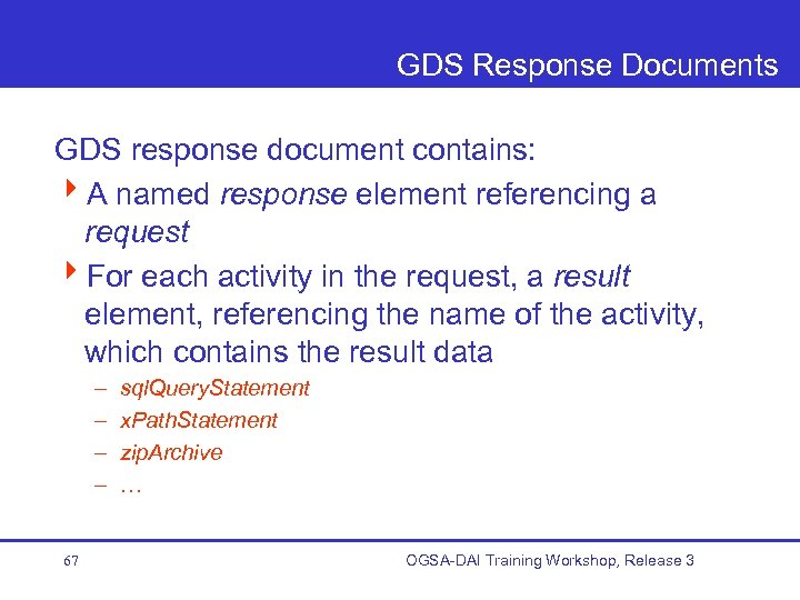 GDS Response Documents GDS response document contains: 4 A named response element referencing a