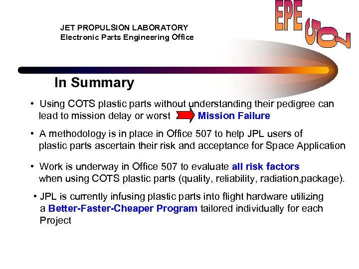 JET PROPULSION LABORATORY Electronic Parts Engineering Office In Summary • Using COTS plastic parts