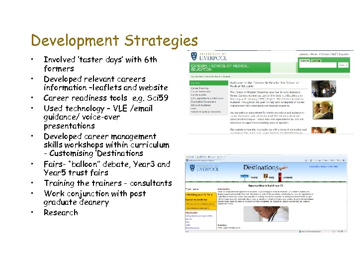 Development Strategies • • • Involved ‘taster days’ with 6 th formers Developed relevant