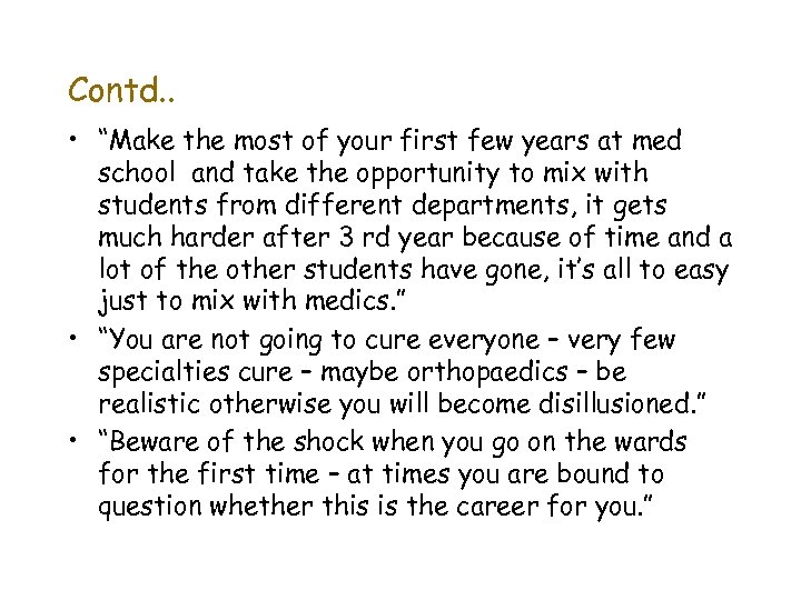 Contd. . • “Make the most of your first few years at med school