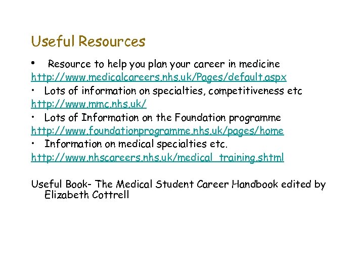 Useful Resources • Resource to help you plan your career in medicine http: //www.
