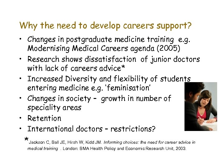 Why the need to develop careers support? • Changes in postgraduate medicine training e.