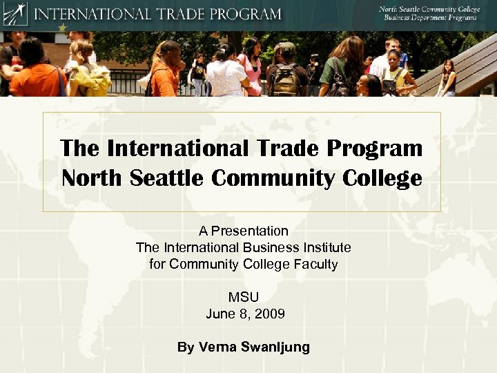 The International Trade Program North Seattle Community College A Presentation The International Business Institute