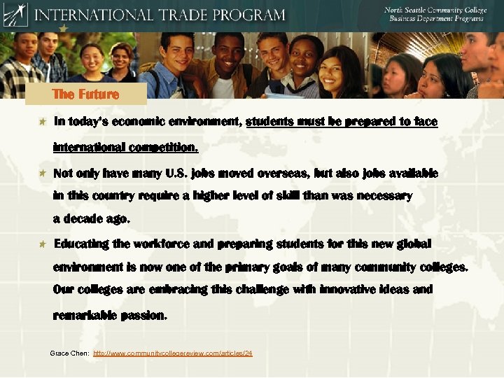 The Future In today’s economic environment, students must be prepared to face international competition.