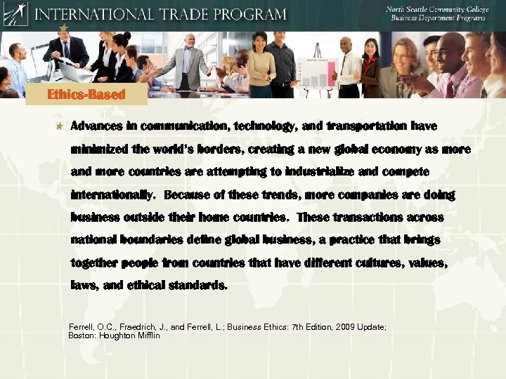 Ethics-Based Advances in communication, technology, and transportation have minimized the world’s borders, creating a