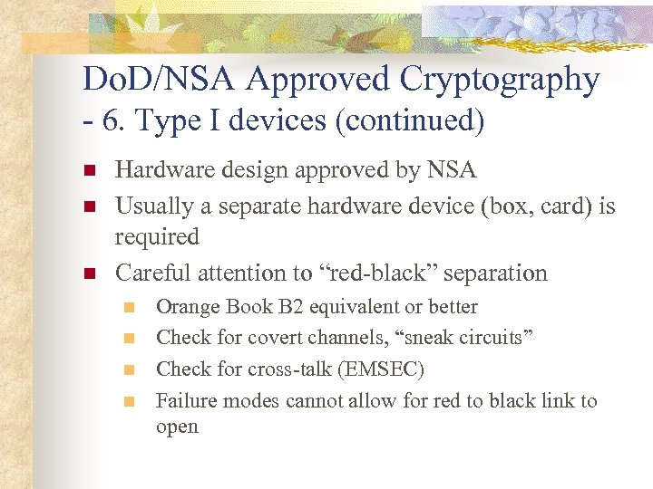 Do. D/NSA Approved Cryptography - 6. Type I devices (continued) n n n Hardware