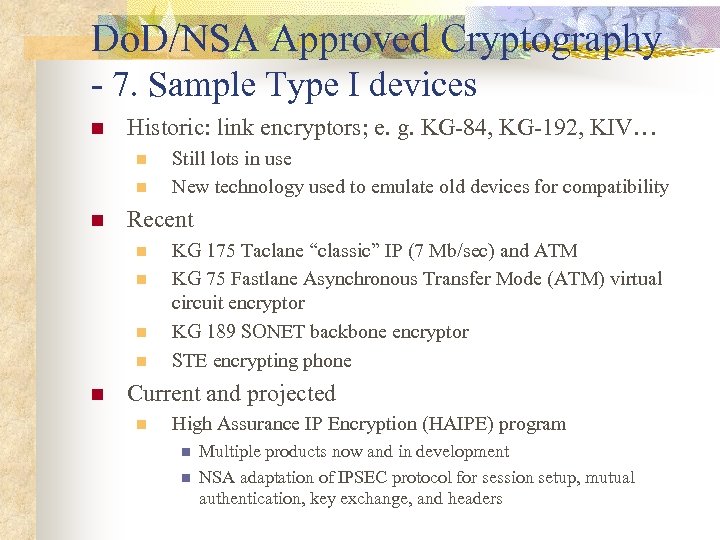 Do. D/NSA Approved Cryptography - 7. Sample Type I devices n Historic: link encryptors;