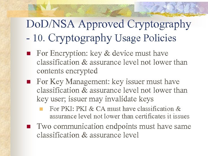 Do. D/NSA Approved Cryptography - 10. Cryptography Usage Policies n n For Encryption: key