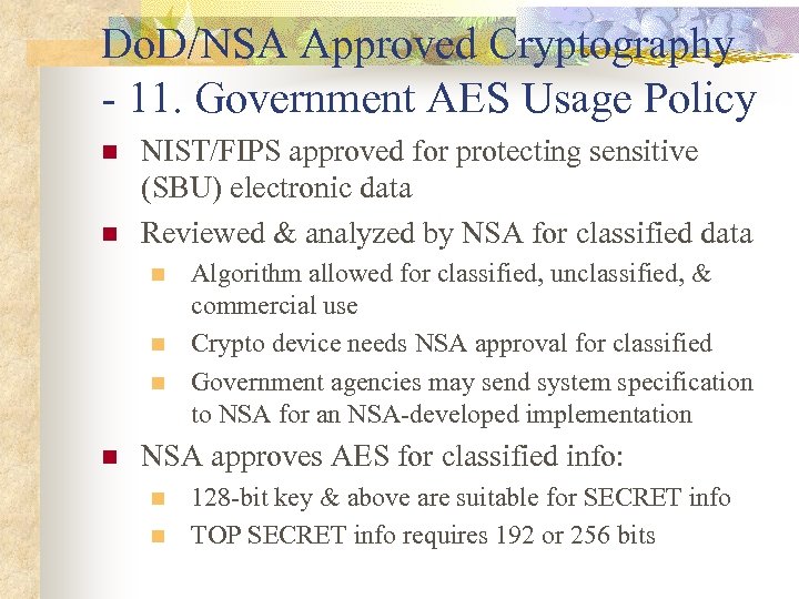 Do. D/NSA Approved Cryptography - 11. Government AES Usage Policy n n NIST/FIPS approved