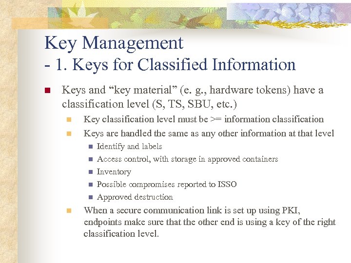 Key Management - 1. Keys for Classified Information n Keys and “key material” (e.