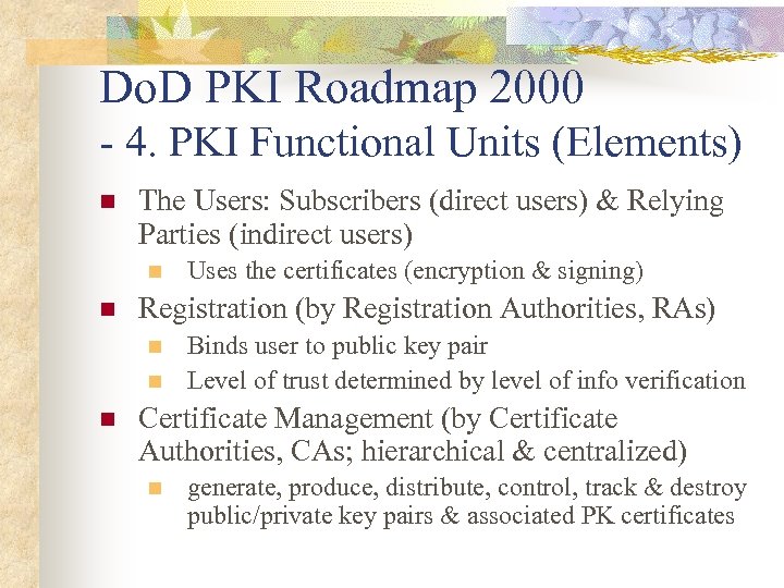 Do. D PKI Roadmap 2000 - 4. PKI Functional Units (Elements) n The Users: