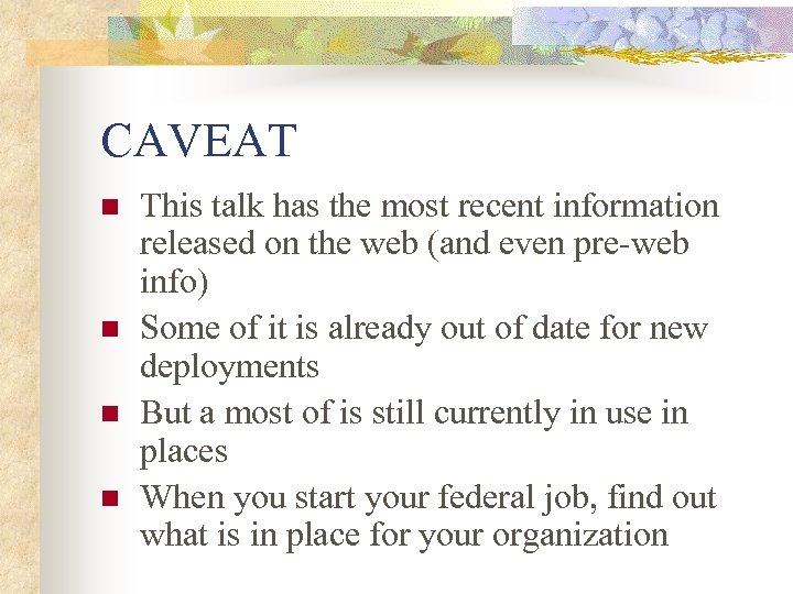 CAVEAT n n This talk has the most recent information released on the web