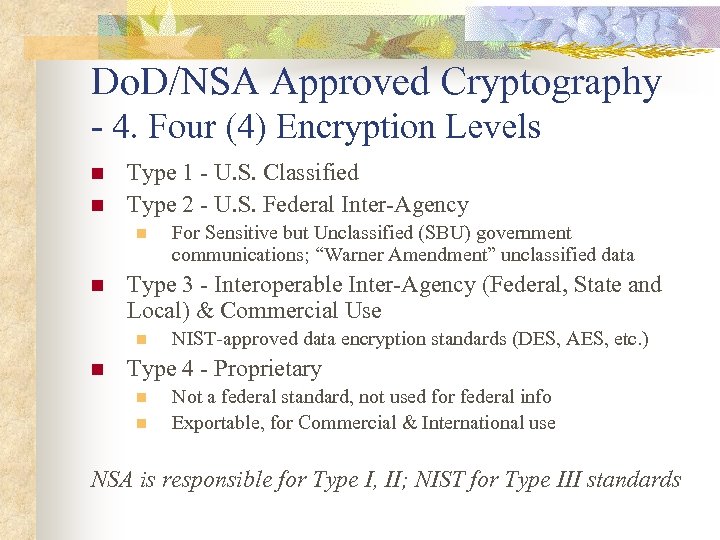 Do. D/NSA Approved Cryptography - 4. Four (4) Encryption Levels n n Type 1