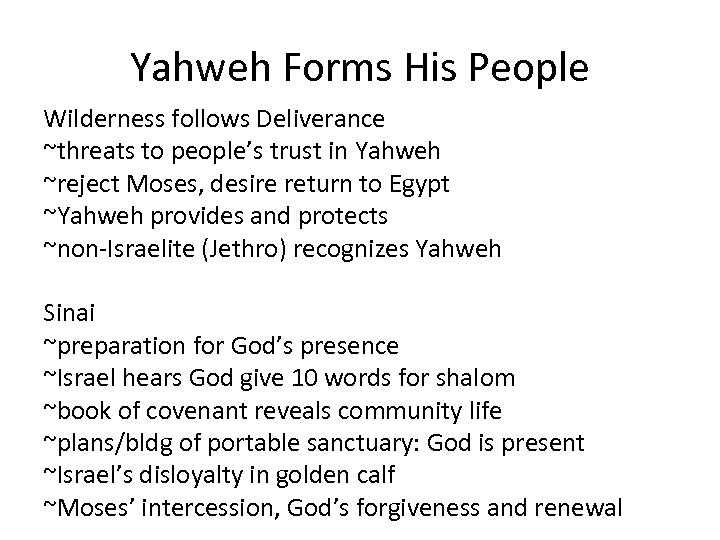 Yahweh Forms His People Wilderness follows Deliverance ~threats to people’s trust in Yahweh ~reject