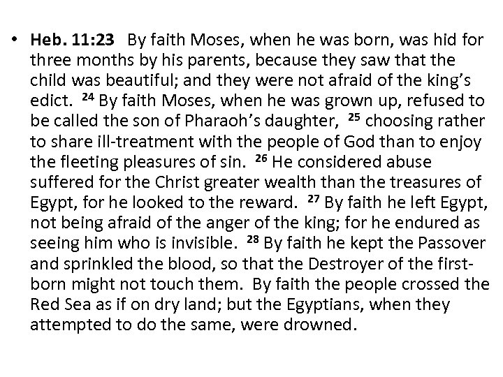  • Heb. 11: 23 By faith Moses, when he was born, was hid