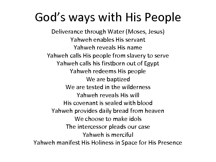 God’s ways with His People Deliverance through Water (Moses, Jesus) Yahweh enables His servant