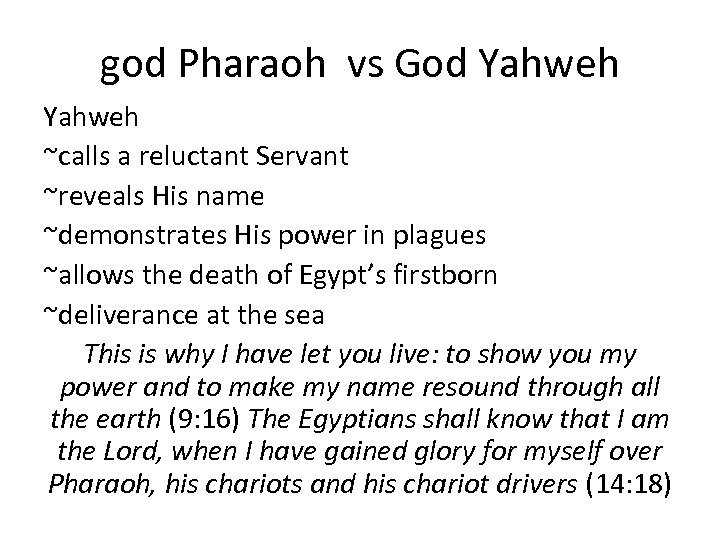 god Pharaoh vs God Yahweh ~calls a reluctant Servant ~reveals His name ~demonstrates His