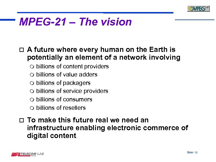 MPEG-21 – The vision o A future where every human on the Earth is