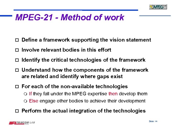 MPEG-21 - Method of work o Define a framework supporting the vision statement o