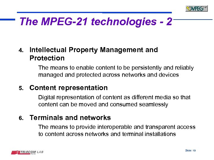 The MPEG-21 technologies - 2 4. Intellectual Property Management and Protection The means to
