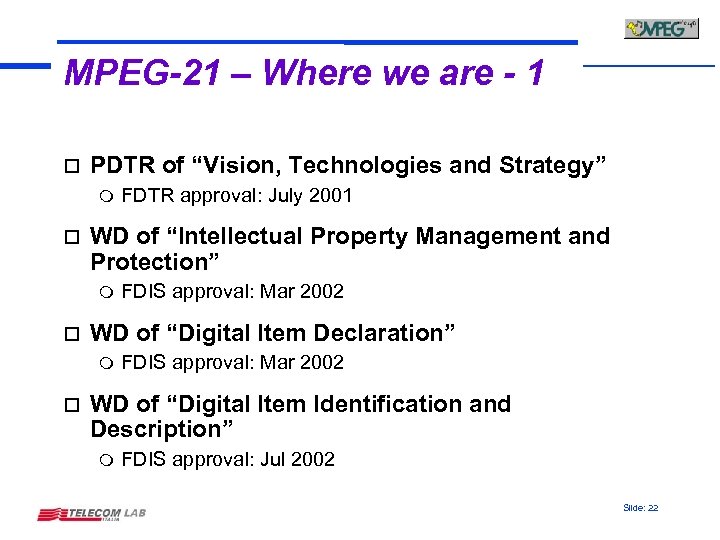 MPEG-21 – Where we are - 1 o PDTR of “Vision, Technologies and Strategy”