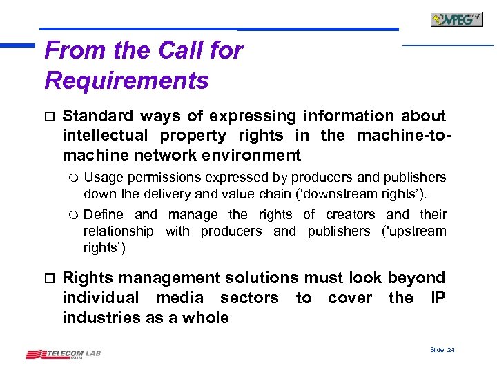 From the Call for Requirements o Standard ways of expressing information about intellectual property
