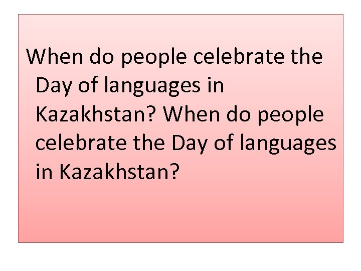  When do people celebrate the Day of languages in Kazakhstan? When do people