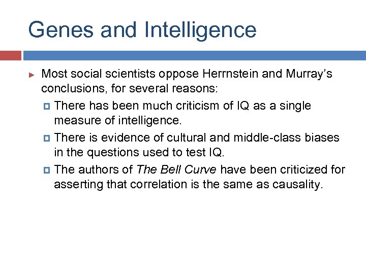 Genes and Intelligence ► Most social scientists oppose Herrnstein and Murray’s conclusions, for several