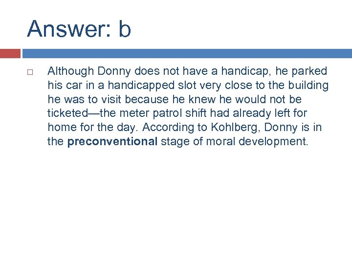 Answer: b Although Donny does not have a handicap, he parked his car in