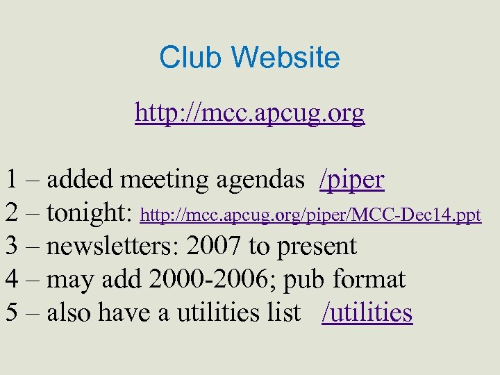 Club Website http: //mcc. apcug. org 1 – added meeting agendas /piper 2 –