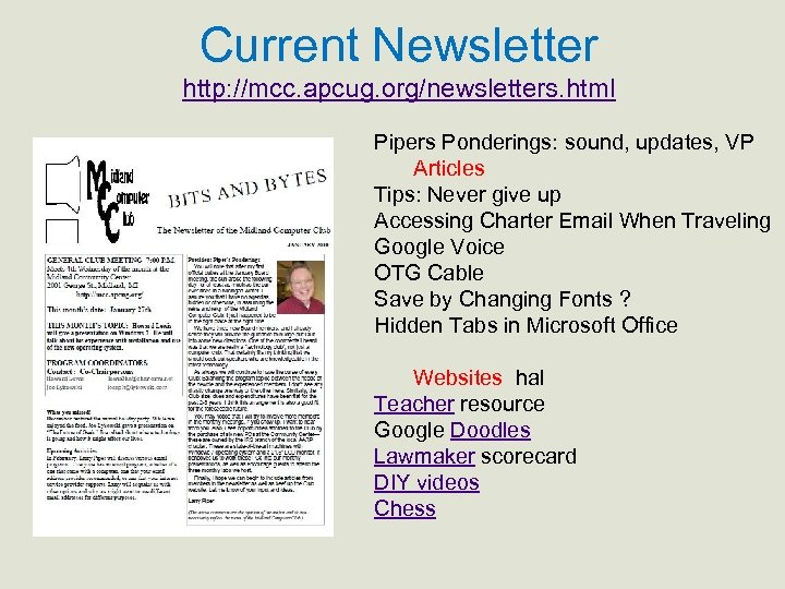Current Newsletter http: //mcc. apcug. org/newsletters. html Pipers Ponderings: sound, updates, VP Articles Tips: