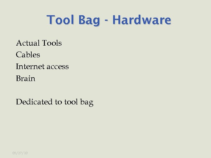 Tool Bag - Hardware Actual Tools Cables Internet access Brain Dedicated to tool bag