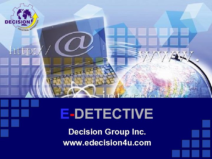 E-DETECTIVE Decision Group Inc. www. edecision 4 u. com 