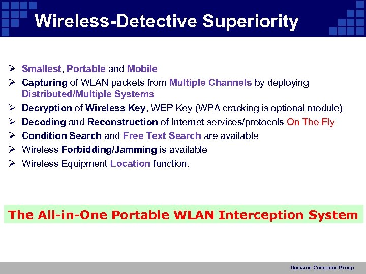 Wireless-Detective Superiority Ø Smallest, Portable and Mobile Ø Capturing of WLAN packets from Multiple