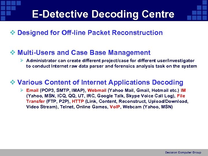 E-Detective Decoding Centre v Designed for Off-line Packet Reconstruction v Multi-Users and Case Base