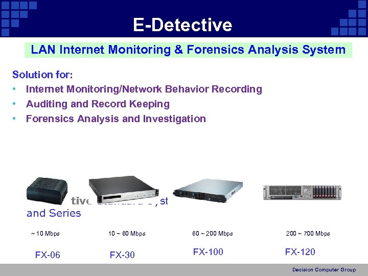 E-Detective LAN Internet Monitoring & Forensics Analysis System Solution for: • Internet Monitoring/Network Behavior
