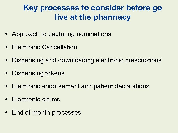 Key processes to consider before go live at the pharmacy • Approach to capturing