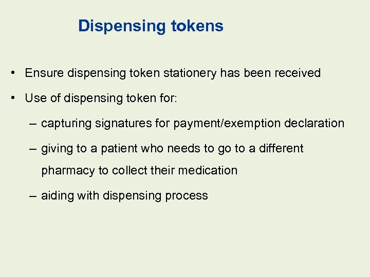 Dispensing tokens • Ensure dispensing token stationery has been received • Use of dispensing