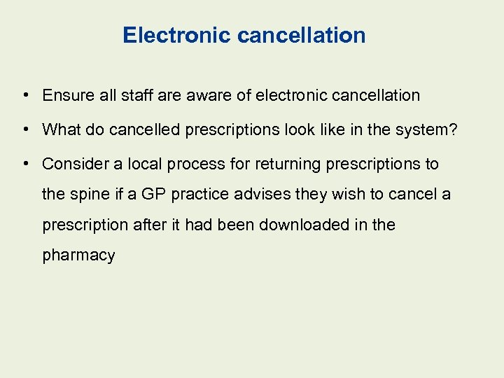 Electronic cancellation • Ensure all staff are aware of electronic cancellation • What do