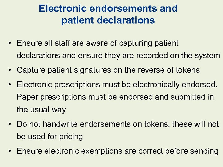 Electronic endorsements and patient declarations • Ensure all staff are aware of capturing patient