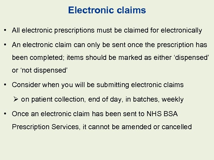 Electronic claims • All electronic prescriptions must be claimed for electronically • An electronic